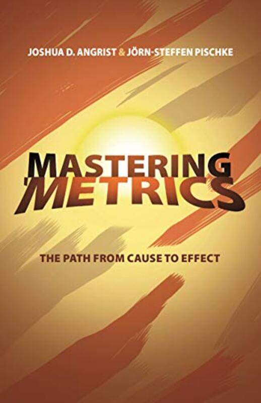 

Mastering Metrics by Joshua D AngristJorn-Steffen Pischke-Paperback