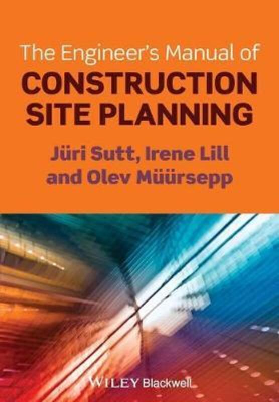 The Engineer's Manual of Construction Site Planning.paperback,By :Sutt, Juri - Lill, Irene - Muursepp, Olev