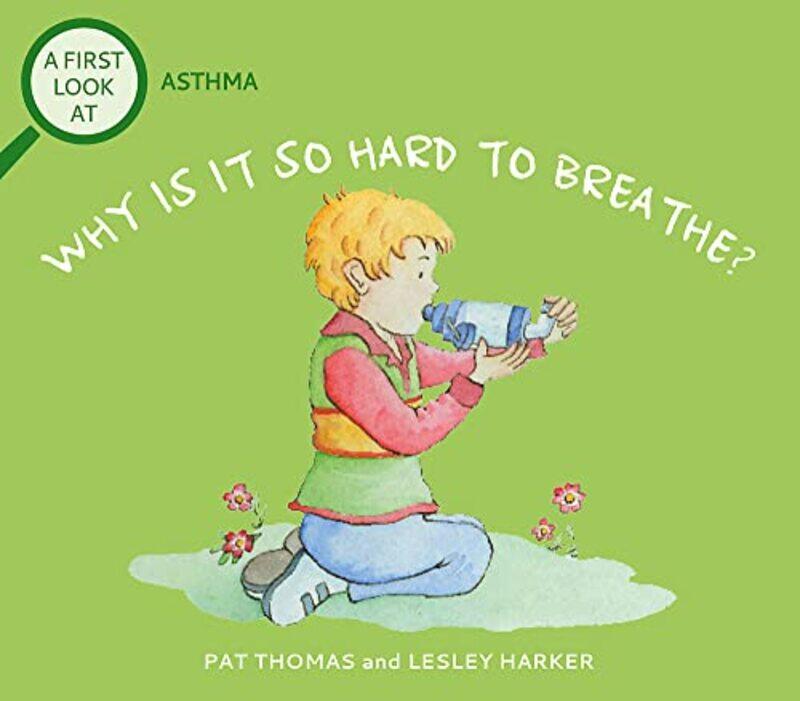 

A First Look At: Asthma: Why is it so Hard to Breathe,Paperback,by:Pat Thomas