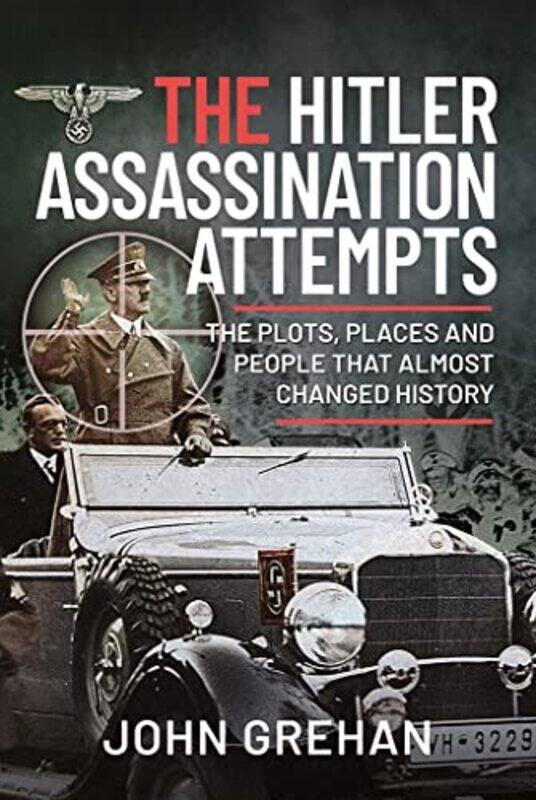

The Hitler Assassination Attempts by John Grehan-Hardcover