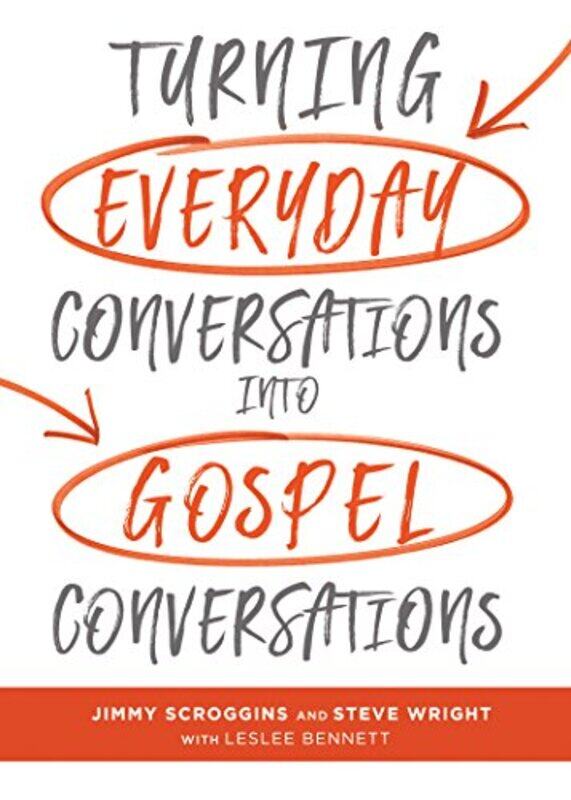 

Turning Everyday Conversations into Gospel Conversations by Jimmy ScrogginsSteve WrightBennett Leslee-Hardcover