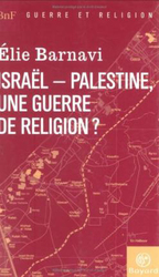 Israel-Palestine: une guerre de religion ?, By: Elie Barnavi