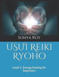 USUI Reiki Ryoho: Level 1: Energy healing for beginners.paperback,By :Roy, Sonya - Pel, Kristine - Johnston, Paula