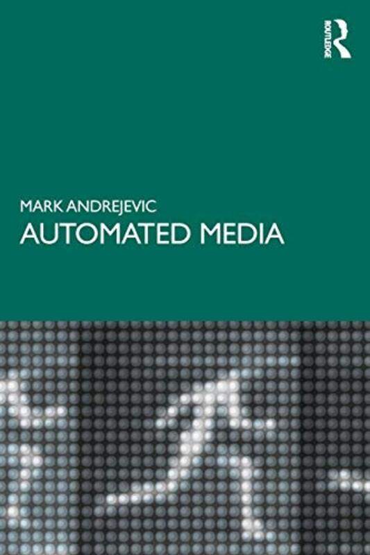 

Automated Media by Mark Pomona College, Claremont, CA, USA Andrejevic-Paperback