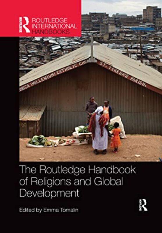 

The Routledge Handbook Of Religions And Global Development by Emma (University of Leeds, UK) Tomalin-Paperback