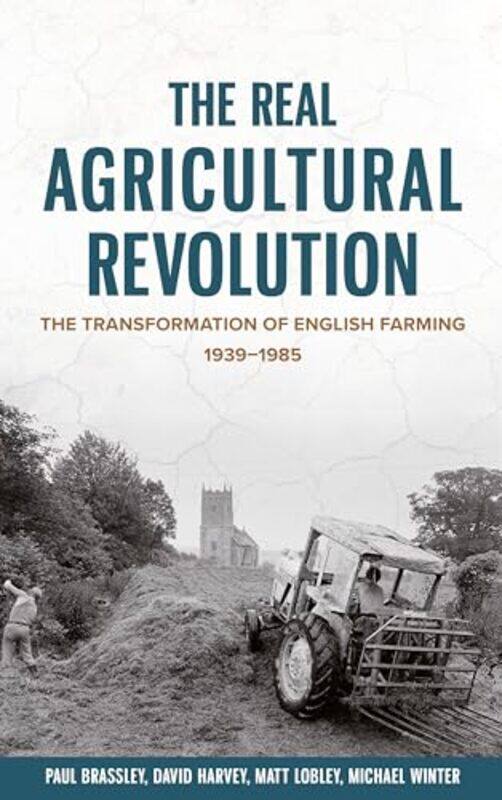 

The Real Agricultural Revolution by Paul BrassleyProfessor Michael WinterProfessor Matt LobleyProfessor David Harvey-Paperback
