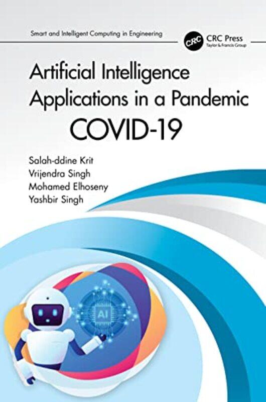 

Artificial Intelligence Applications in a Pandemic by Salah-ddine Ibn Zohr University, Morocco KritVrijendra SinghMohamed Mansoura University, Egypt E