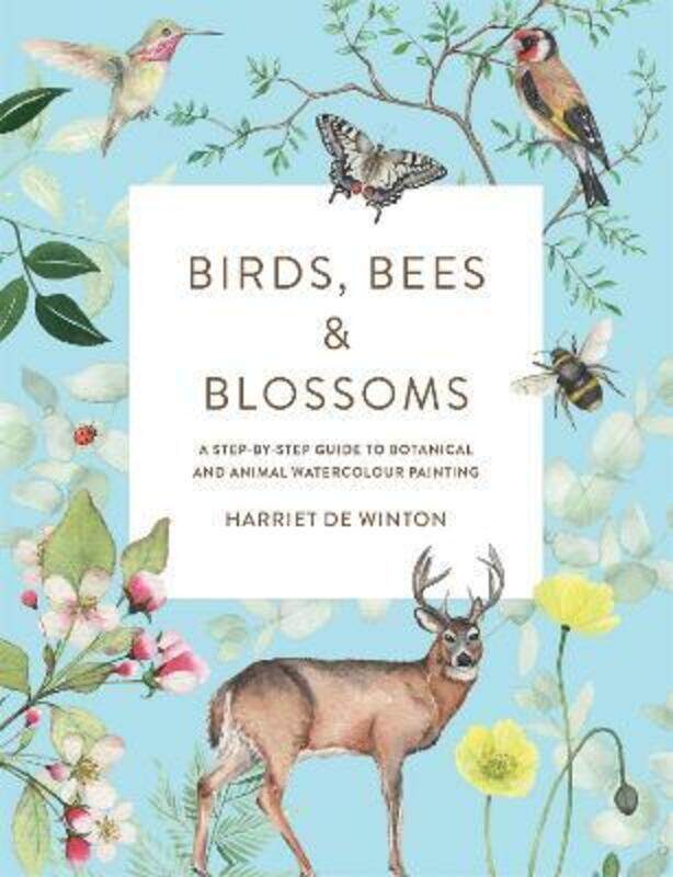 

Birds, Bees & Blossoms: A step-by-step guide to botanical and animal watercolour painting.paperback,By :Winton, Harriet de
