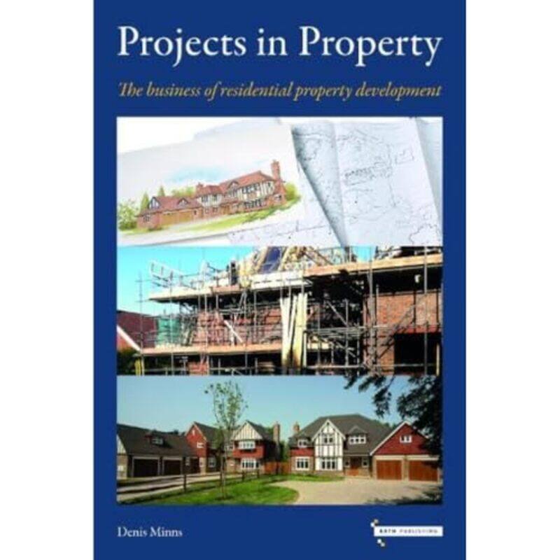 

Projects in Property The business of residential property development by Denis Minns-Paperback