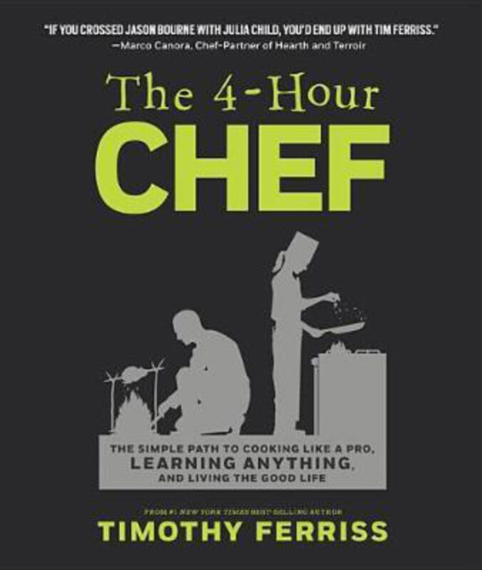 

The 4-Hour Chef: The Simple Path to Cooking Like a Pro, Learning Anything, and Living the Good Life, Hardcover Book, By: Timothy Ferriss