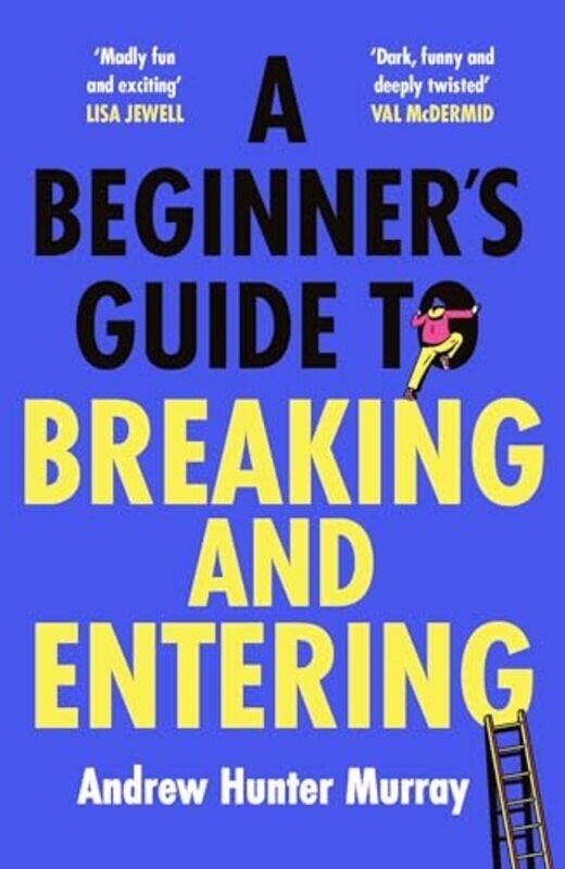 

A Beginner’s Guide to Breaking and Entering by Andrew Hunter Murray -Hardcover
