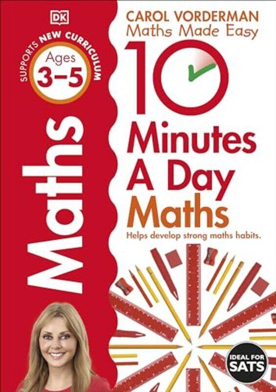 

10 Minutes A Day Maths, Ages 3-5 (Preschool): Supports The National Curriculum, Helps Develop Strong By Vorderman, Carol Paperback