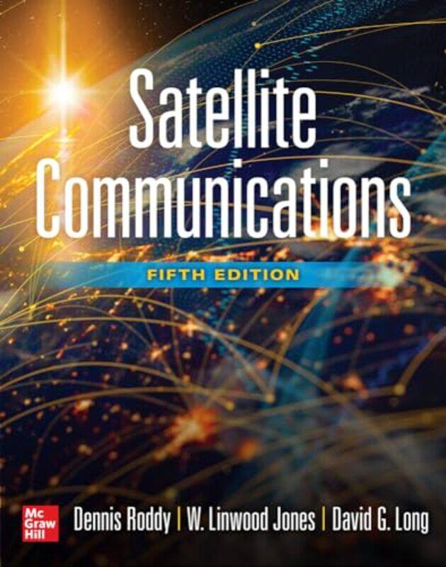 

Satellite Communications Fifth Edition by Dennis RoddyW Linwood JonesJones LinwoodDavid Long-Hardcover