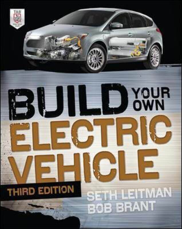 

Build Your Own Electric Vehicle, Third Edition.paperback,By :Leitman, Seth - Brant, Bob