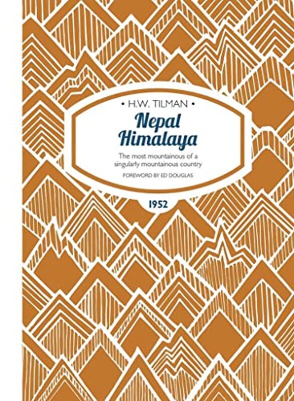 Nepal Himalaya The Most Mountainous of a Singularly Mountainous Country by H W Tilman-Paperback