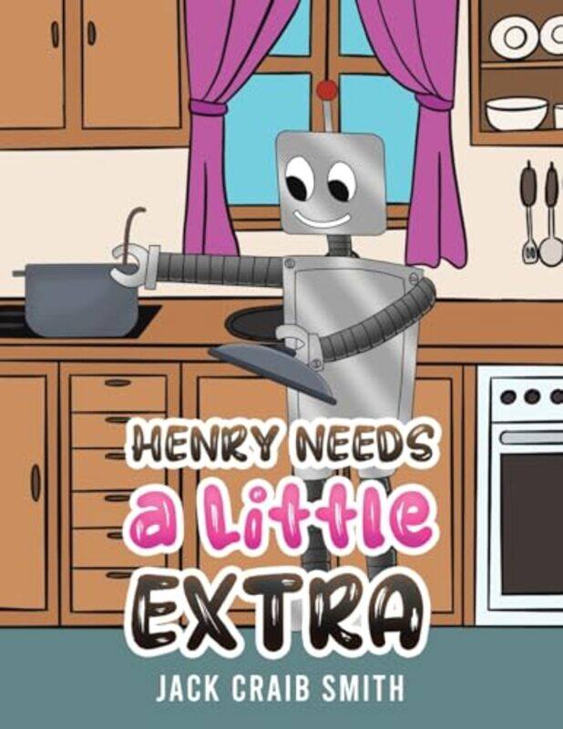 

Henry Needs a Little Extra by Jack Craib Smith-Paperback