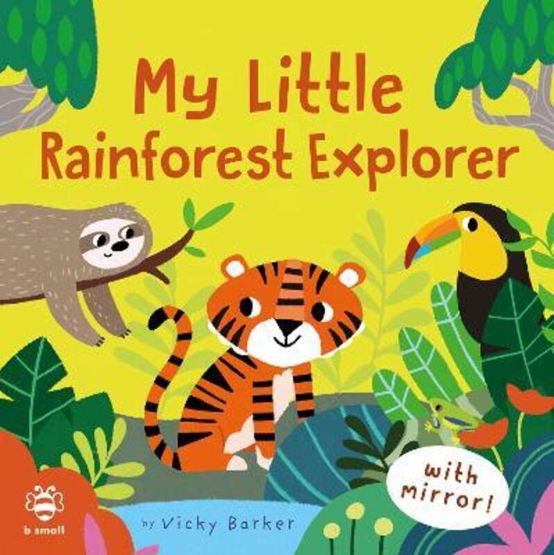 

My Little Rainforest Explorer: Mirror Book!.paperback,By :Barker, Vicky - Barker, Vicky (Art Director, b small publishing)