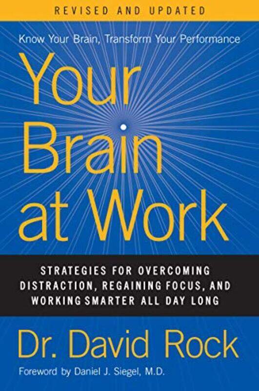 

Your Brain at Work, Revised and Updated: Strategies for Overcoming Distraction, Regaining Focus, and , Hardcover by Rock, David