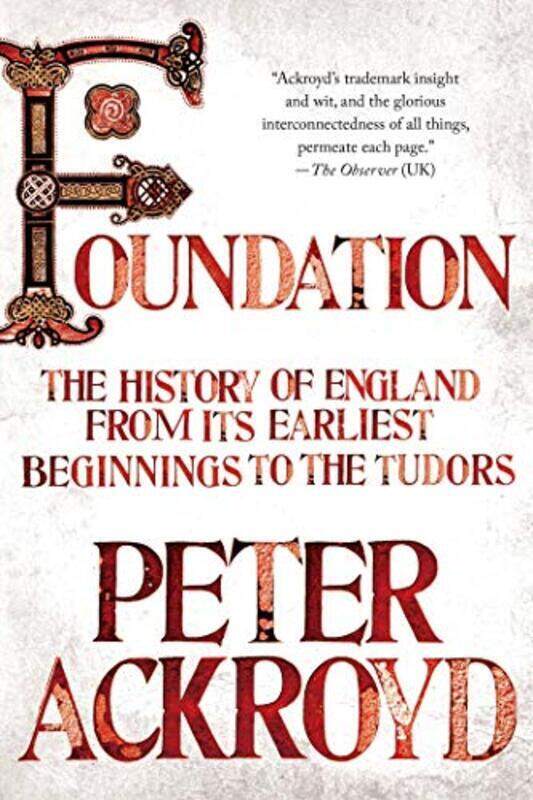 

Foundation: The History of England from Its Earliest Beginnings to the Tudors,Paperback,By:Ackroyd, Peter