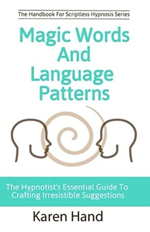 

Magic Words and Language Patterns: The Hypnotist Essential Guide to Crafting Irresistible Suggesti Paperback by Marion, Jess - Hand, Karen