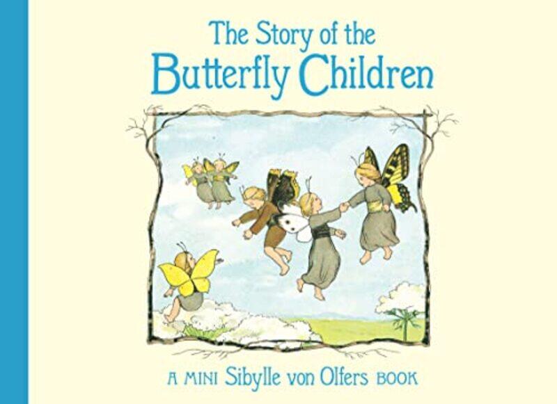 

The Story of the Butterfly Children , Hardcover by Olfers, Sibylle von