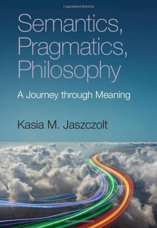 Semantics Pragmatics Philosophy by Kasia M University of Cambridge Jaszczolt-Hardcover