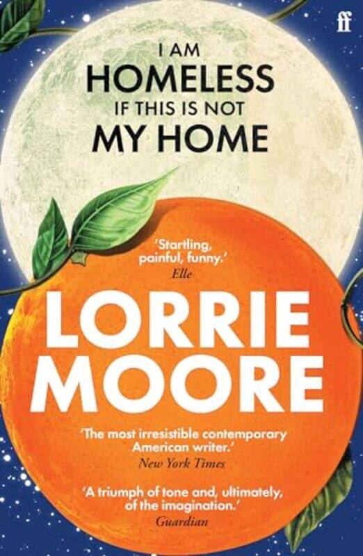 

I Am Homeless If This Is Not My Home by Lorrie Moore -Paperback