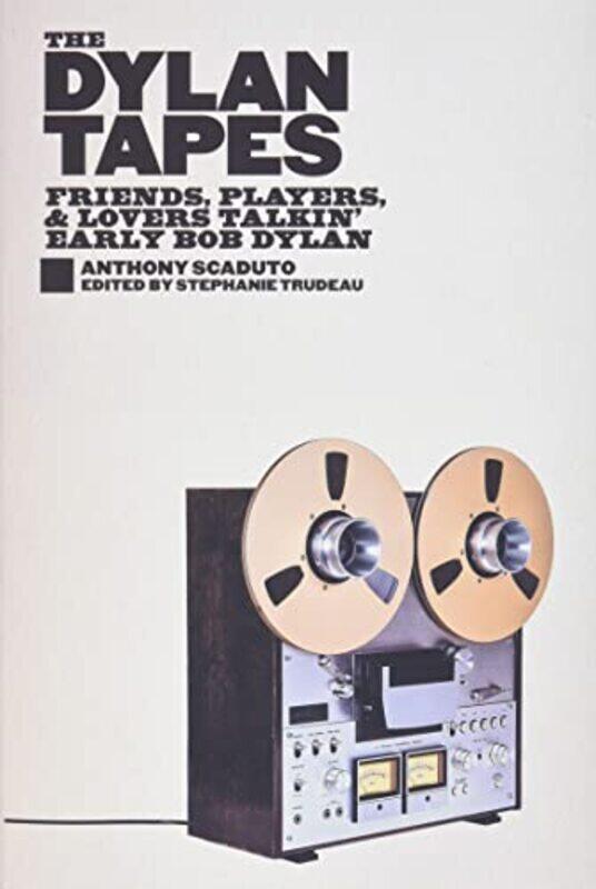 

The Dylan Tapes by Anthony ScadutoStephanie Trudeau-Hardcover