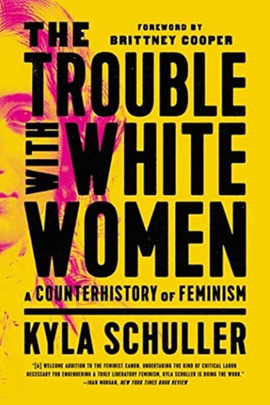 

The Trouble with White Women by Kyla Schuller-Paperback