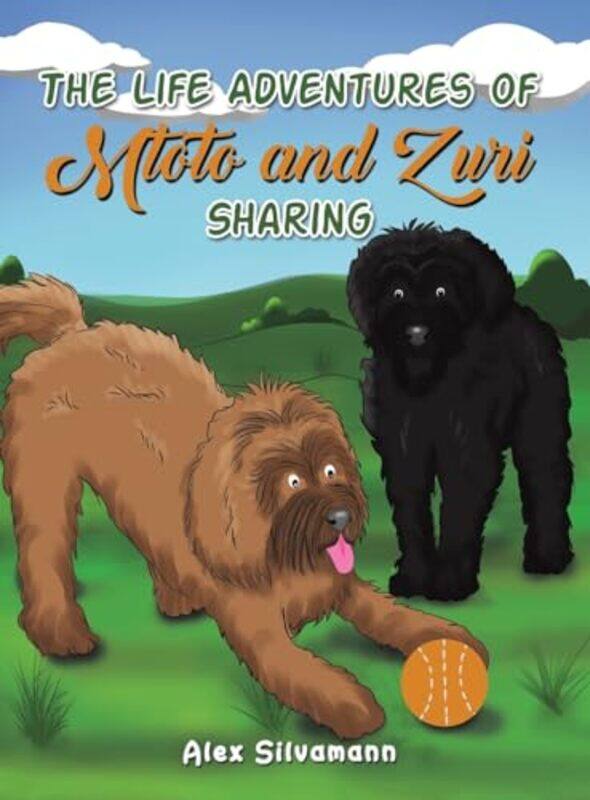 

The Life Adventures of Mtoto and Zuri Sharing by Alex Silvamann-Hardcover