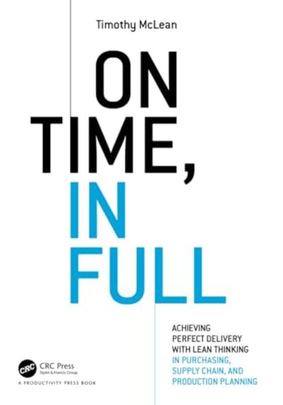 

On Time In Full Achieving Perfect Delivery With Lean Thinking In Purchasing Supply Chain And Pro By Mclean, Timothy (Txm Lean Solutions Pty. Ltd., Aus