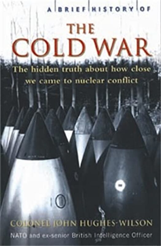 

A Brief History of the Cold War by Colonel John Hughes-Wilson-Paperback