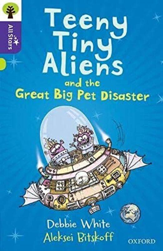 

Oxford Reading Tree All Stars Oxford Level 11 Teeny Tiny Aliens and the Great Big Pet Disaster by White, Debbie - Bitskoff, Aleksei - Paperback