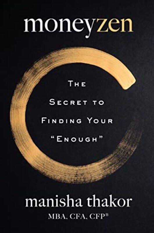 

Moneyzen The Secret to Finding Your Enough by Thakor, Manisha - Sweetingham, Lisa - Hardcover