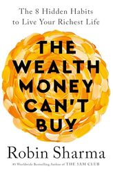 The Wealth Money Cant Buy The 8 Hidden Habits To Live Your Richest Life By Sharma, Robin -Paperback