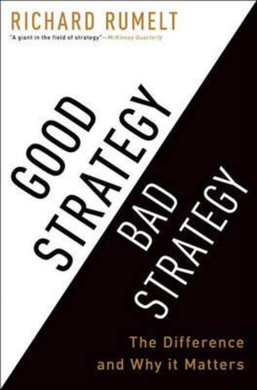 

Good Strategy Bad Strategy: The Difference and Why It Matters.Hardcover,By :Richard Rumelt