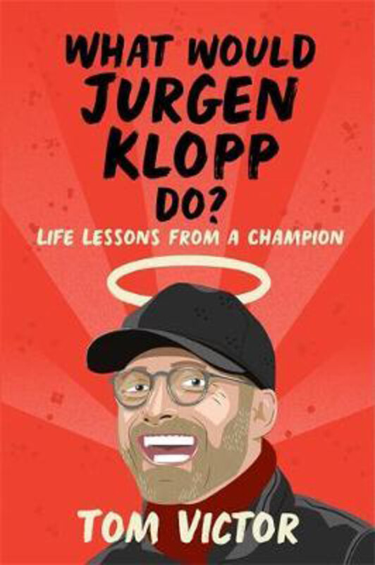 

What Would Jurgen Klopp Do: Life Lessons from a Champion, Hardcover Book, By: Tom Victor