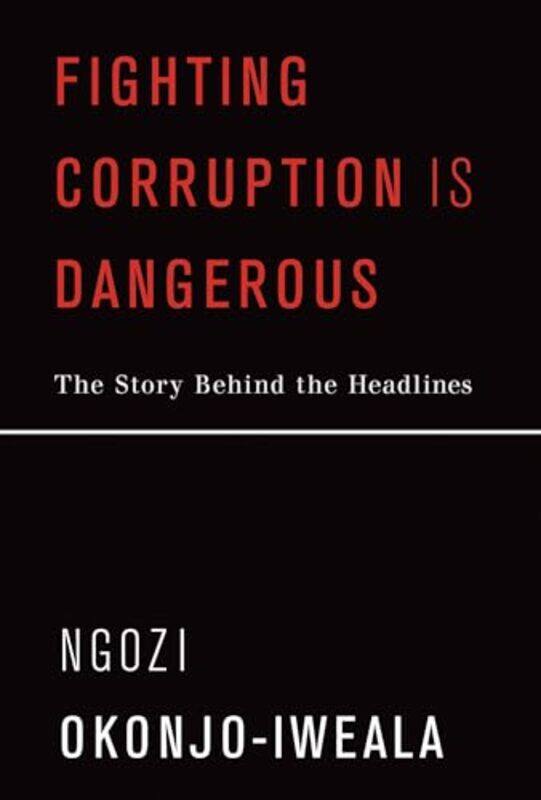 

Fighting Corruption Is Dangerous by Ngozi Okonjo-Iweala-Paperback