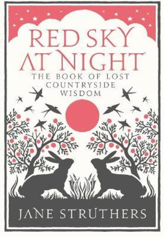 

Red Sky at Night: The Book of Lost Country Wisdom.Hardcover,By :Struthers, Jane