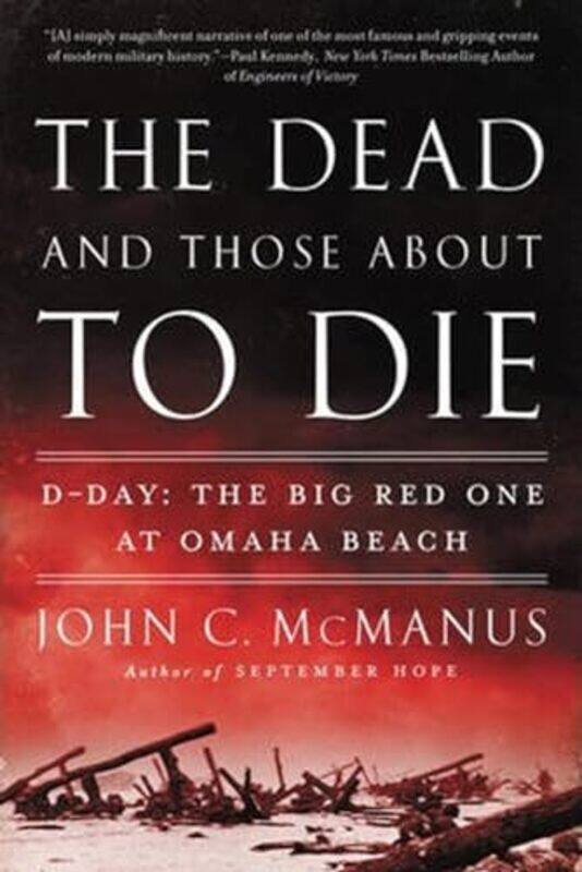 

The Dead and Those About to Die by John C McManus-Paperback