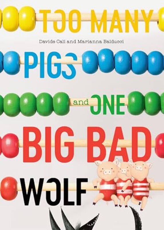 

Too Many Pigs and One Big Bad Wolf by Davide CaliMarianna Balducci-Hardcover