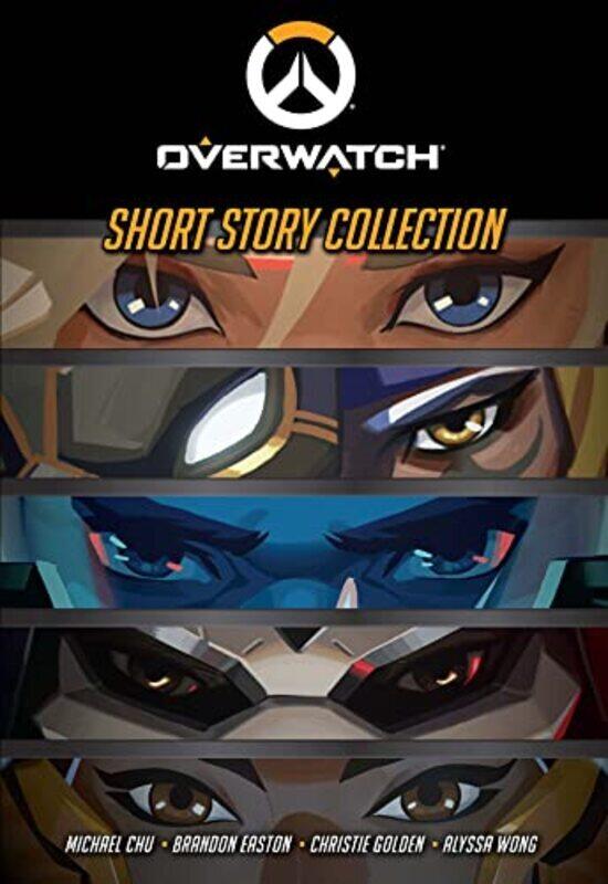 

Overwatch Short Story Collection By Chu, Michael - Easton, Brandon - Golden, Christie - Wong, Alyssa Hardcover