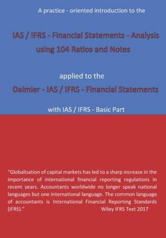 

IAS / IFRS - Financial Statements - Analysis: using 104 Ratios and Notes.paperback,By :Klamra, Karl-Heinz