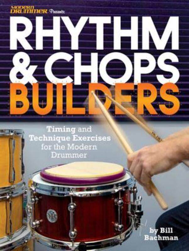 

Modern Drummer Presents Rhythm & Chops Builders: Timing and Technique Exercises for the Modern Drumm,Paperback,ByBachman, Bill - Rose, Willie - Dawson
