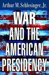 War and the American Presidency, Hardcover Book, By: Arthur Meier Schlesinger