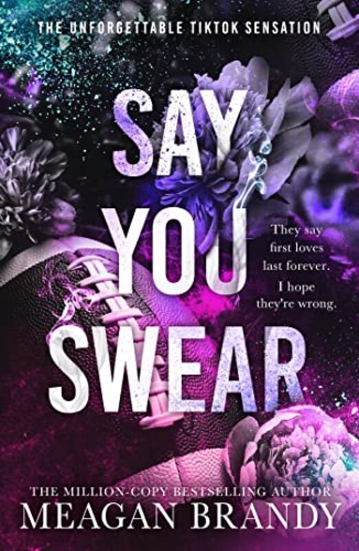 

Say You Swear: The Smash-Hit Tiktok Sensation With The Book Boyfriend Readers Cannot Stop Raving Abo By Brandy, Meagan Paperback