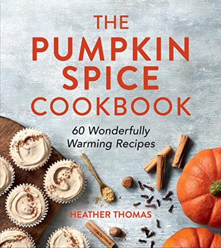 

Pumpkin Spice Cookbook By Heather Thomas - Hardcover