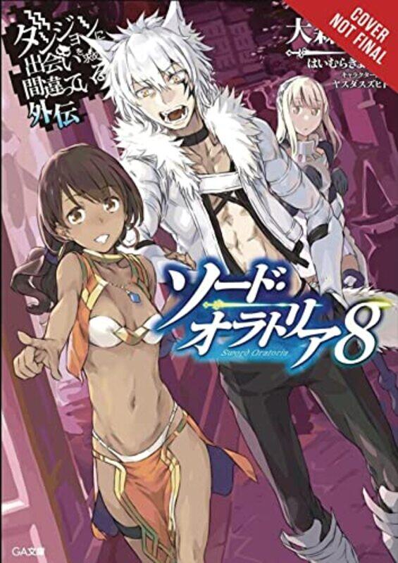 

Is It Wrong to Try to Pick Up Girls in a Dungeon Sword Oratoria Vol 8 light novel by Fujino Omori-Paperback