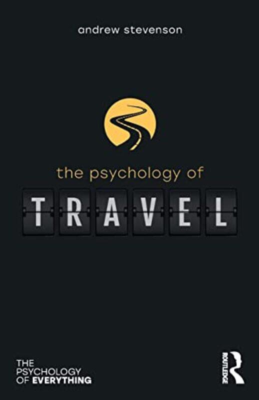 

The Psychology of Travel by Andrew Manchester Metropolitan University and Aquinas College, Stockport Stevenson-Paperback