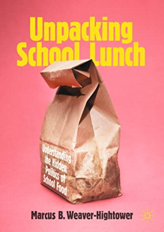 Unpacking School Lunch by Marcus B Weaver-Hightower-Paperback